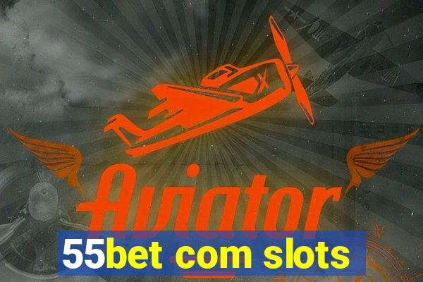 55bet com slots